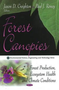 Cover image for Forest Canopies: Forest Production, Ecosystem Health & Climate Conditions