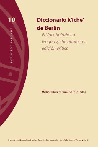 Cover image for Diccionario K'Iche' de Berlin: El Vocabulario En Lengua 4iche Otlatecas: Edicion Critica