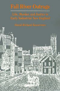 Cover image for Fall River Outrage: Life, Murder and Justice in Early Industrial New England