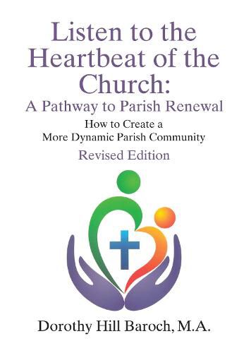 Cover image for Listen to the Heartbeat of the Church, Revised Edition: A Pathway to Parish Renewal: How to Create a More Dynamic Parish Community