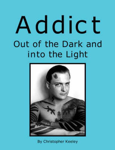 Cover image for Addict Out of the Dark and Into the Light