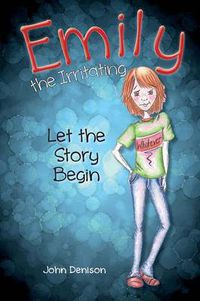 Cover image for Emily the Irritating Let the Story Begin