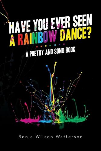 Cover image for Have You Ever Seen a Rainbow Dance?