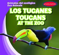 Cover image for Los Tucanes / Toucans at the Zoo