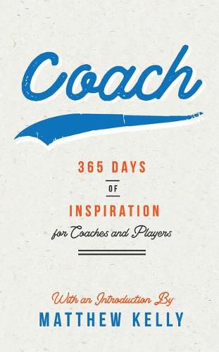 Cover image for Coach: 365 Days of Inspiration for Coaches and Players