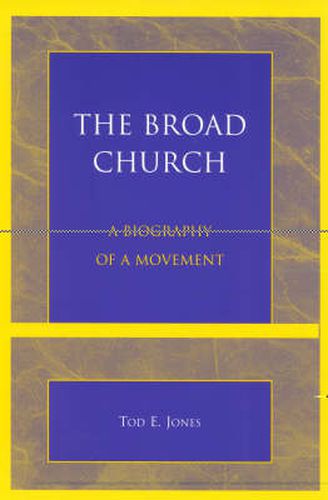 Cover image for The Broad Church: A Biography of a Movement