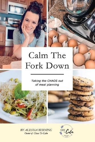 Cover image for Calm the Fork Down: Taking the Chaos out of meal planning