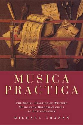 Cover image for Musica Practica: The Social Practice of Western Music from Gregorian Chant to Postmodernism