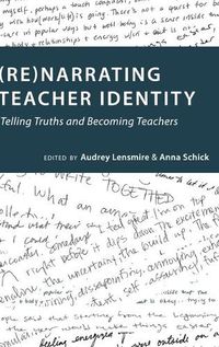 Cover image for (Re)narrating Teacher Identity: Telling Truths and Becoming Teachers