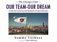 Cover image for Our Team-Our Dream: A Cubs Fan's Journey into Baseball's Greatest Romance