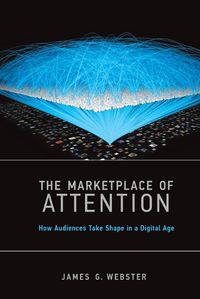 Cover image for The Marketplace of Attention: How Audiences Take Shape in a Digital Age