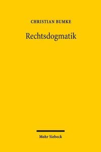 Cover image for Rechtsdogmatik: Eine Disziplin und ihre Arbeitsweise. Zugleich eine Studie uber das rechtsdogmatische Arbeiten Friedrich Carl von Savignys