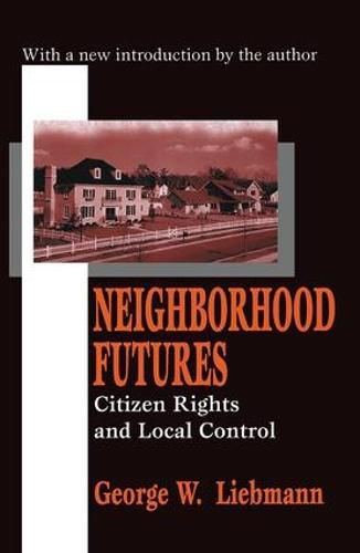 Cover image for Neighborhood Futures: Citizen Rights and Local Control