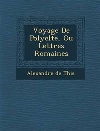 Cover image for Voyage de Polycl Te, Ou Lettres Romaines