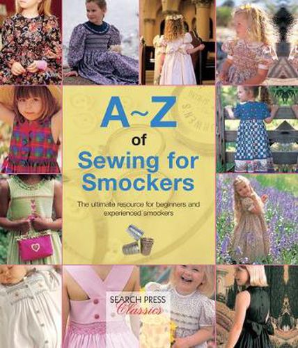 Cover image for A-Z of Sewing for Smockers: The Perfect Resource for Creating Heirloom Smocked Garments