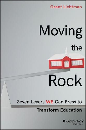 Cover image for Moving the Rock: Seven Levers WE Can Press to Transform Education