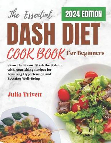 The Essential DASH Diet Cookbook for Beginners 2024
