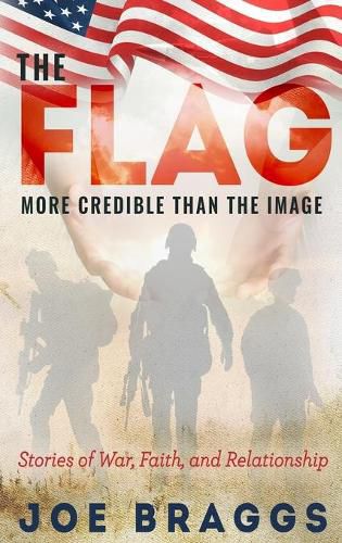 Cover image for The Flag: Stories of War, Faith, and Relationships