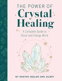 Cover image for Crystal Healing: The Expert's Guide to Stone and Crystal Energy Work
