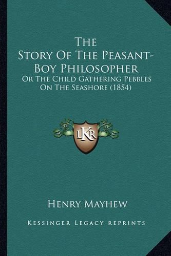 The Story of the Peasant-Boy Philosopher: Or the Child Gathering Pebbles on the Seashore (1854)