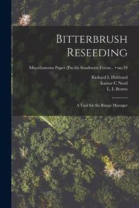 Cover image for Bitterbrush Reseeding: a Tool for the Range Manager; no.39