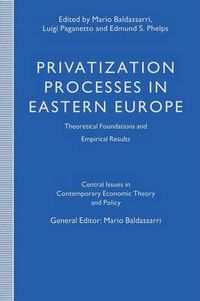 Cover image for Privatization Processes in Eastern Europe: Theoretical Foundations and Empirical Results