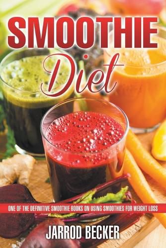 Cover image for Smoothie Diet: One of the Definitive Smoothie Books on Using Smoothies for Weight Loss