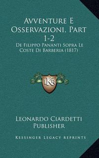 Cover image for Avventure E Osservazioni, Part 1-2: de Filippo Pananti Sopra Le Coste Di Barberia (1817)