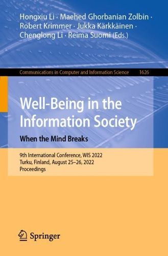 Cover image for Well-Being in the Information Society: When the Mind Breaks: 9th International Conference, WIS 2022, Turku, Finland, August 25-26, 2022, Proceedings
