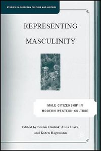 Cover image for Representing Masculinity: Male Citizenship in Modern Western Culture