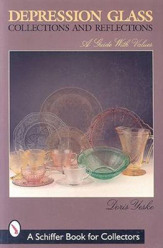 Cover image for Depression Glass Collections and Reflections: A Guide with Values