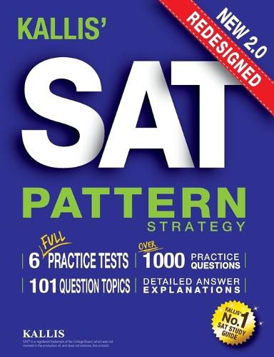 Cover image for KALLIS' Redesigned SAT Pattern Strategy + 6 Full Length Practice Tests (College SAT Prep + Study Guide Book for the New SAT) - Second edition