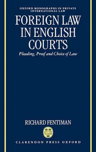 Cover image for Foreign Law in English Courts: Pleading, Proof and Choice of Law