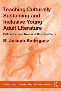 Cover image for Teaching Culturally Sustaining and Inclusive Young Adult Literature: Critical Perspectives and Conversations