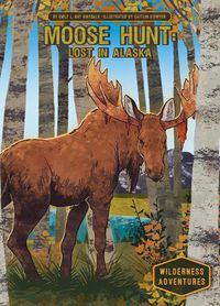 Cover image for Moose Hunt: Lost in Alaska