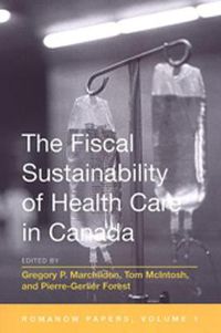 Cover image for The Fiscal Sustainability of Health Care in Canada: The Romanow Papers, Volume 1