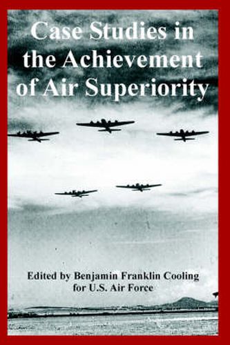 Cover image for Case Studies in the Achievement of Air Superiority