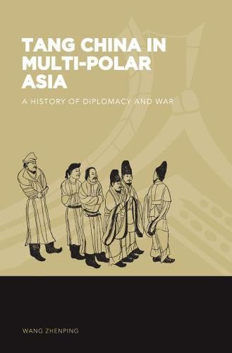 Cover image for Tang China in Multi-Polar Asia: A History of Diplomacy and War