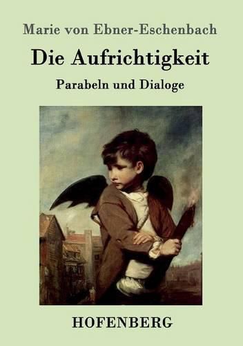 Die Aufrichtigkeit: Parabeln und Dialoge