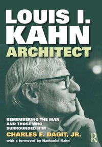 Cover image for Louis I. Kahn-Architect: Remembering the Man and Those Who Surrounded Him