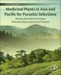 Cover image for Medicinal Plants in Asia and Pacific for Parasitic Infections: Botany, Ethnopharmacology, Molecular Basis, and Future Prospect