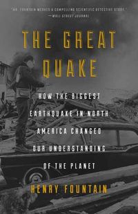 Cover image for Great Quake: How the Biggest Earthquake in North America Changed Our Understanding of the Planet