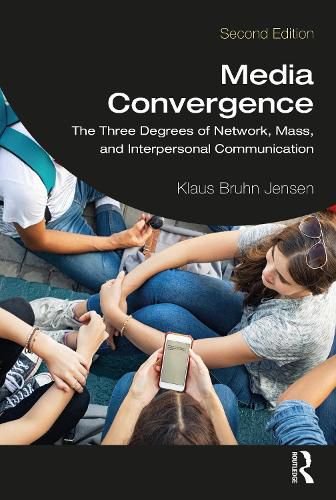 Cover image for Media Convergence: The Three Degrees of Network, Mass, and Interpersonal Communication