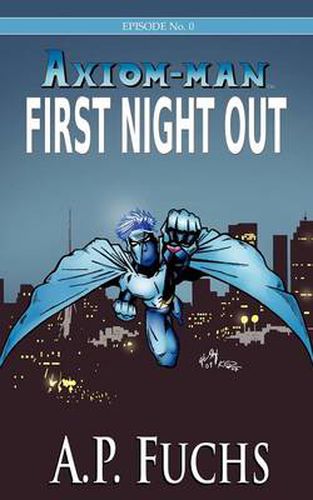 Cover image for First Night Out [Axiom-man Saga, Episode No. 0]