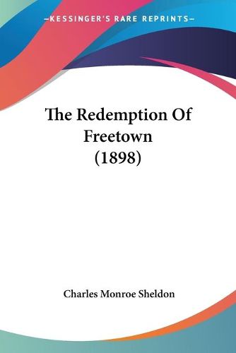 Cover image for The Redemption of Freetown (1898)