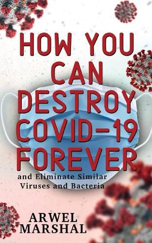 Cover image for How You Can Destroy Covid-19 Forever