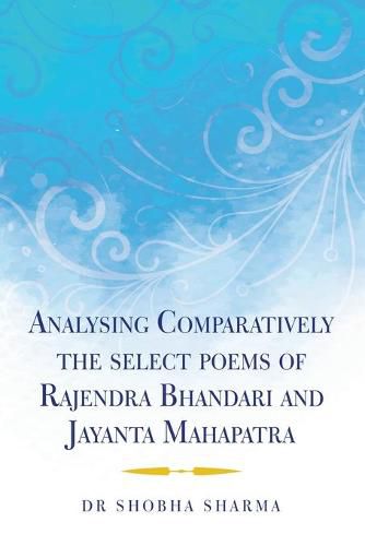 Cover image for Analysing Comparatively the Select Poems of Rajendra Bhandari and Jayanta Mahapatra
