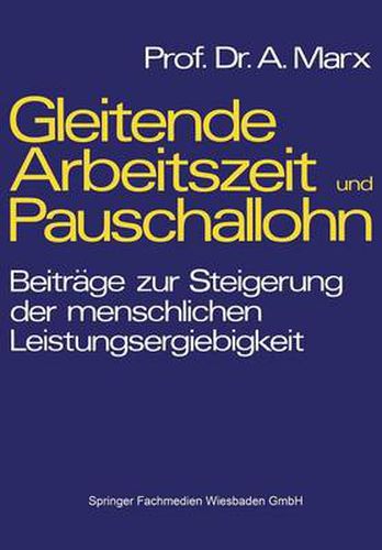 Cover image for Gleitende Arbeitszeit Und Pauschallohn: Beitrage Zur Steigerung Der Menschlichen Leistungsergiebigkeit