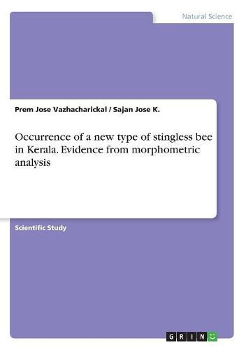 Occurrence of a new type of stingless bee in Kerala. Evidence from morphometric analysis