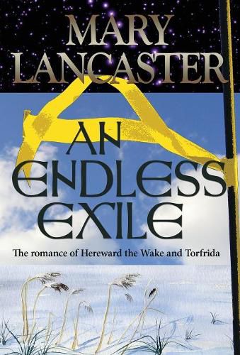 An Endless Exile: The love story of Torfrida and Hereward the Wake